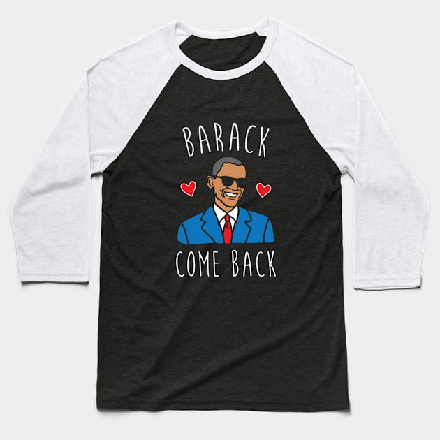 BARACK COME BACK Baseball T-Shirt by dylaneli